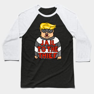 JAIL TO THE THIEF Baseball T-Shirt